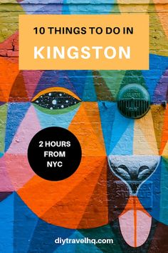 the face of a lion painted on a wall with text overlay that reads 10 things to do in kingston 2 hours from nyc