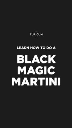 black magic martini with the words learn how to do a black magic martini on it