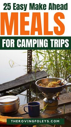 the cover of 25 easy make ahead meals for camping trips