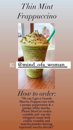 a green smoothie in a cup with the words thin mint frapuccino on it