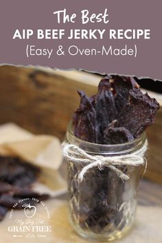 the best aip beef jerk recipe easy and oven - made in a mason jar