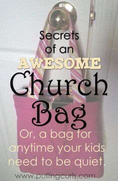 a pink bag hanging from the side of a door with text that reads secrets of an awesome church bag or, a bag for anytime your kids need to be quiet