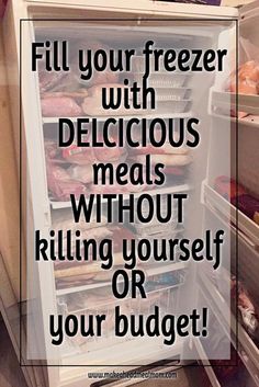 Picture of freezer full of freezer meals, with text overlay that says "Fill your freezer with delicious meals without killing yourself or your budget!" Best Freezer Meals, Green Juices