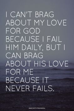 an image with the words i can't brag about my love for god because i