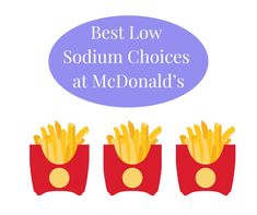 three red containers filled with french fries and the words best low sodium choices at mcdonald's