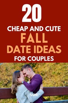 two people hugging each other with the text 20 cheap and cute fall date ideas for couples