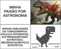 an image of a dinosaur with the caption'minha paxao por astronomiia '