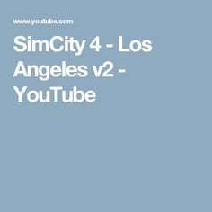 SimCity 4 - Los Angeles v2 - YouTube Simcity 4, 8 Months, Angeles, United States, Angel, The Unit, Bring It On