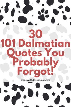 the words,'30 dalmatian quotes you probably forgot'are in red and black