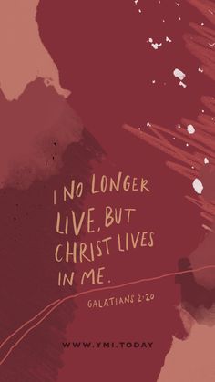 a red and pink poster with the words i no longer live but christ lives in me