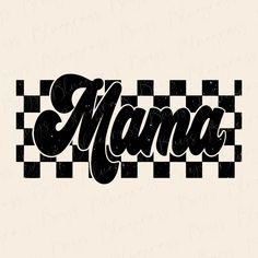 the word mama written in black and white checkered paper