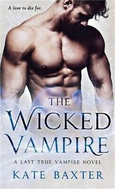 the book cover for the novel, the wicked vampire by kate baxterer with an image of a shirtless man's torso