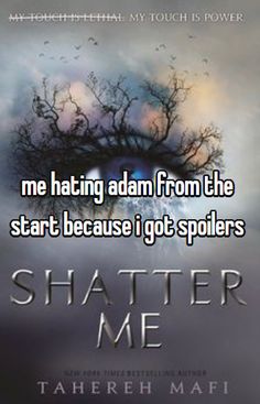 team aaron for life, sorry not sorry Adam Shatter Me, Unravel Me, Ignite Me, Read Books Online Free