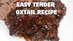 an oxtail recipe on a white plate with the words easy tender oxtail recipe