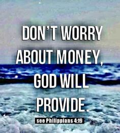 an ocean with the words, don't worry about money, god will provide