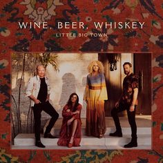 wine, beer, whiskey little big town album cover with three people standing on the steps