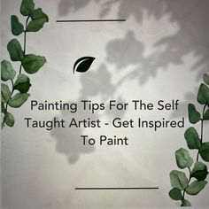 self taught artist advise get inspiration to paint