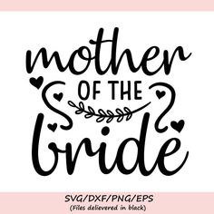 mother of the bride svg file with hearts and arrows in black on a white background