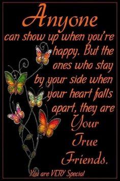 a quote with butterflies on it that says, anyone can show up when you're happy