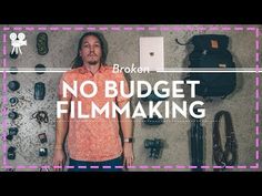 a man standing in front of a bunch of items with the words, no budget film making