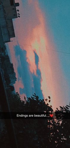 the sky is pink and blue with some clouds in front of it that reads, endings are beautiful