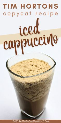 Tall glass of iced cappuccino with caption "Tim Hortons Copycat Recipe: Iced Cappuccino" Frappuccino Recipe, Iced Coffee Drinks, Frozen Coffee