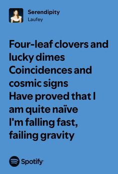 a blue background with the words four leaf clovers and lucky dimes and cosmic signs have proved that i am quite nave i'm falling fast,