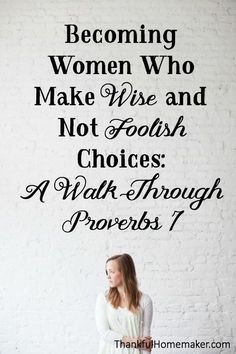 a woman standing in front of a white brick wall with the words becoming women who make life and not foolish choices walk through prove