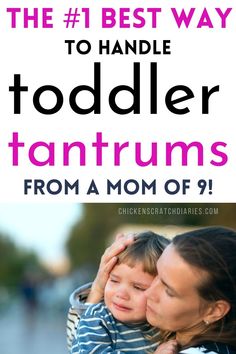 a mother holding her child with the text, the best way to handle toddler tantrums from a mom of 9