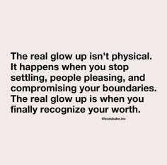 the real glow up isn't physical it happens when you stop setting people pleasing and composing your boundaries