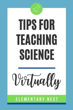 the words, tips for teaching science virtually on top of a blue and green background