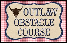 a sign that says out law obstacle course with a bull's head on it