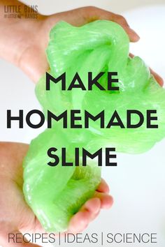 two hands holding green slime with the words make homemade slime