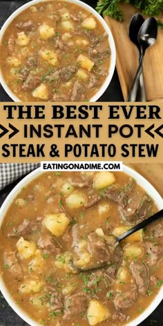 two bowls of beef stew with potatoes and parsley on the side text overlay reads the best ever instant pot - steak & potato stew