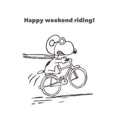 a cartoon dog riding a bike with the caption happy weekend riding