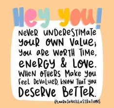 a quote that says, hey you never underestimite your own value