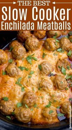 the best slow cooker enchilada meatballs recipe is easy and delicious