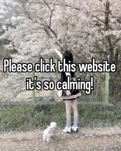 a woman standing next to a white dog on top of a dirt road with the words please click this website it's so calming