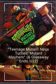 teenage mutant ninja turtles mutants mayhems and giveaway ends 12 / 22 - 23