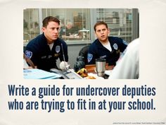 two police officers sitting at a table talking to each other with the caption write a guide for undercoverer depuities who are trying to fit in at your school