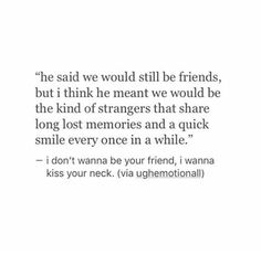 a quote that reads,'he said we would still be friends but i think he meant