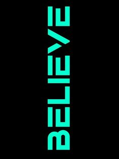 the words believe are in green on a black background, and there is no image to describe