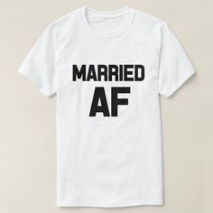 Married AF funny men's shirt Funny Slogan Shirt For Father's Day, Funny Relaxed Fit Shirt With Custom Print, White Shirt With Funny Print For Father's Day, Casual Father's Day Shirt With Funny Text, Father's Day Casual Shirt With Funny Text, Father's Day White Shirt With Funny Text, Funny Text Print Shirt For Father's Day, Father's Day Funny Print Graphic Tee Shirt, Custom Print T-shirt For Father's Day