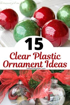 christmas ornaments with text overlay that reads 15 clear plastic ornament ideas