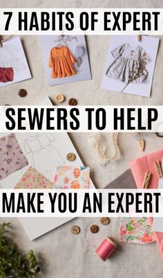 sewing supplies with the words 7 habitts of expert severs to help make you an expert