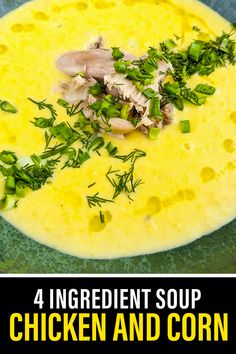 four ingredient soup chicken and corn in a green bowl with text overlay that reads, 4 ingredients soup chicken and corn