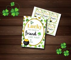 two st patrick's day cards with shamrocks around them and the words lucky to have friend like you