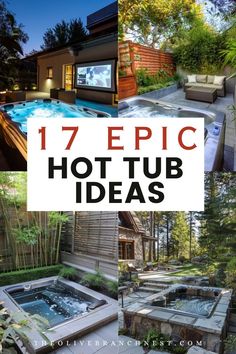 an outdoor hot tub surrounded by plants and trees with text overlay that reads 17 epic hot tub ideas