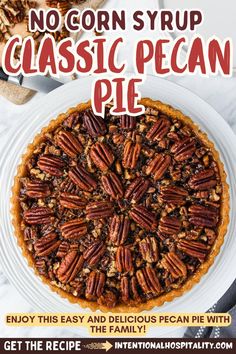 a pecan pie on a plate with the words no corn syrup classic pecan pie