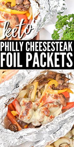 this is an image of grilled philly cheese steak foil packets with text overlay